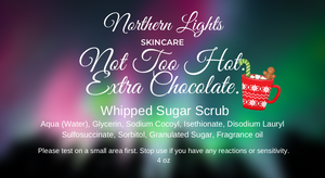 Not Too Hot. Extra Chocolate. Whipped Sugar Scrub